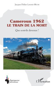 Cameroun 1962 Le train de la mort