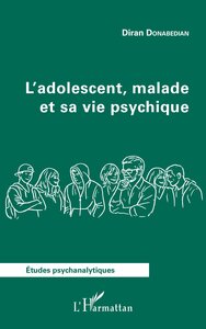 L’adolescent, malade et sa vie psychique