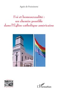 FOI ET HOMOSEXUALITE : UN CHEMIN POSSIBLE DANS L'EGLISE CATHOLIQUE AMERICAINE