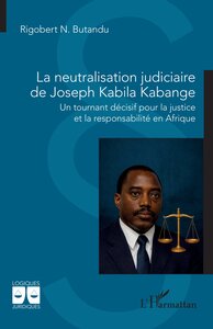 La neutralisation judiciaire de Joseph Kabila Kabange