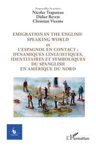 EMIGRATION IN THE ENGLISH-SPEAKING WORLD ET L'ESPAGNOL EN CONTACT : DYNAMIQUES LINGUISTIQUES, IDENTI