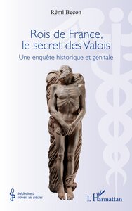 Rois de France, le secret des Valois
