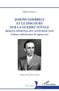Joseph Goebbels et le discours sur la Guerre totale (Berlin, Sportpalast, 18 février 1943)