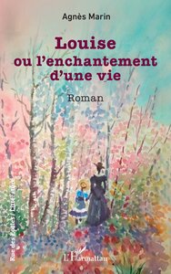 Louise ou l’enchantement d’une vie
