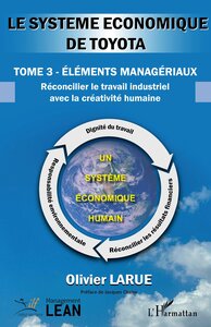LE SYSTEME ECONOMIQUE DE TOYOTA - VOL03 - TOME 3 ELEMENTS MANAGERIAUX RECONCILIER LE TRAVAIL INDUSTR