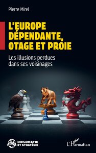 L’Europe dépendante, otage et proie
