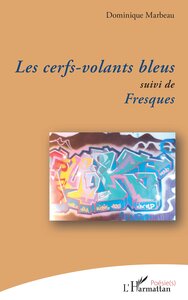 Les cerfs-volants bleus suivi de Fresques