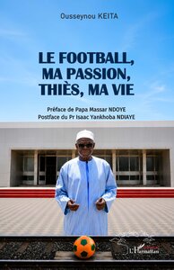 LE FOOTBALL, MA PASSION, THIES, MA VIE