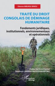 TRAITE DU DROIT CONGOLAIS DE DEMINAGE HUMANITAIRE - FONDEMENTS JURIDIQUES, INSTITUTIONNELS, ENVIRONN