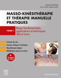 Masso-kinésithérapie et thérapie manuelle pratiques - Tome 1