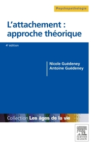 L'ATTACHEMENT : APPROCHE THEORIQUE - DU BEBE A LA PERSONNE AGEE