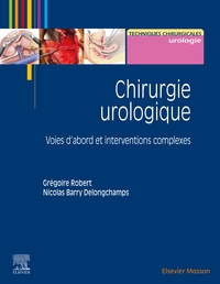 CHIRURGIE UROLOGIQUE - VOIES D'ABORD ET INTERVENTIONS COMPLEXES