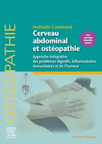 CERVEAU ABDOMINAL ET OSTEOPATHIE - APPROCHE INTEGRATIVE DES PROBLEMES DIGESTIFS, INFLAMMATOIRES, IMM