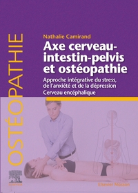 AXE CERVEAU-INTESTIN-PELVIS ET OSTEOPATHIE - APPROCHE INTEGRATIVE DU STRESS, DE L'ANXIETE ET DE LA D