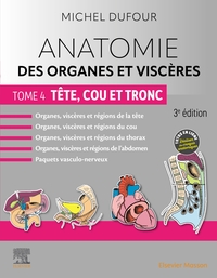 Anatomie des organes et viscères - Tome 4. Tête, cou et tronc