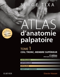 ATLAS D'ANATOMIE PALPATOIRE. TOME 1 - COU, TRONC, MEMBRE SUPERIEUR