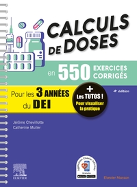 CALCULS DE DOSES EN 550 EXERCICES CORRIGES - POUR LES 3 ANNEES DU DIPLOME D'ETAT INFIRMIER. - + LES