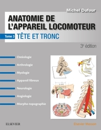 ANATOMIE DE L'APPAREIL LOCOMOTEUR - TOME 3 - TETE ET TRONC