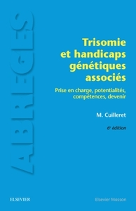 TRISOMIE ET HANDICAPS GENETIQUES ASSOCIES - PRISE EN CHARGE, POTENTIALITES, COMPETENCES, DEVENIR