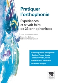 PRATIQUER L'ORTHOPHONIE - EXPERIENCES ET SAVOIR-FAIRE DE 33 ORTHOPHONISTES