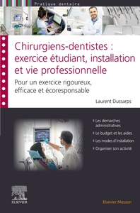 CHIRURGIENS-DENTISTES : EXERCICE ETUDIANT, INSTALLATION ET VIE PROFESSIONNELLE - POUR UNE PRATIQUE R