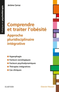 COMPRENDRE ET TRAITER L'OBESITE - APPROCHE PLURIDISCIPLINAIRE INTEGRATIVE