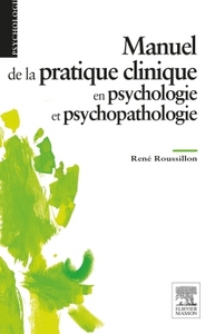 Manuel de la pratique clinique en psychologie et psychopathologie