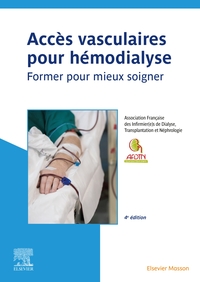 ACCES VASCULAIRES POUR HEMODIALYSE - FORMER POUR MIEUX SOIGNER