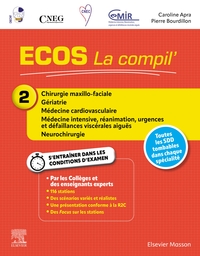 ECOS La compil' 2 - Chirurgie maxillo-faciale/Gériatrie/Médecine cardiovasculaire/Médecine intensive