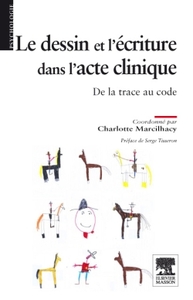 LE DESSIN ET L'ECRITURE DANS L'ACTE CLINIQUE - DE LA TRACE AU CODE