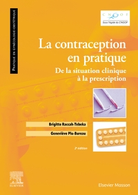 LA CONTRACEPTION EN PRATIQUE - DE LA SITUATION CLINIQUE A LA PRESCRIPTION