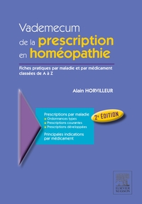 VADEMECUM DE LA PRESCRIPTION EN HOMEOPATHIE - FICHES PRATIQUES PAR MALADIES ET PAR MEDICAMENT CLASSE