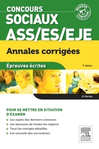 CONCOURS SOCIAUX ASS, ES, EJE - ANNALES CORRIGEES - EPREUVES ECRITES