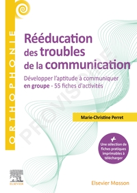 REEDUCATION DES TROUBLES DE LA COMMUNICATION - DEVELOPPER L'APTITUDE A COMMUNIQUER EN GROUPE - 55 FI