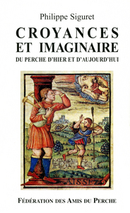 CROYANCES ET IMAGINAIRE DU PERCHE D'HIER ET D'AUJOURD'HUI