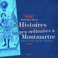 HISTOIRES PEU ORDINAIRES A MONTMARTRE