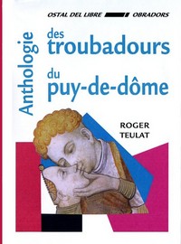 ANTHOLOGIE DES TROUBADOURS DU PUY-DE-DOME