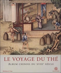 Voyage du thé - Album chinois du XVIII° siècle