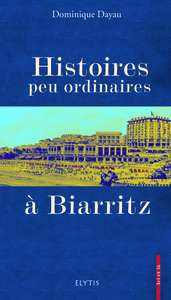 HISTOIRES PEU ORDINAIRES A BIARRITZ