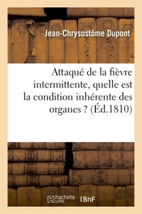 MEDECINE PRATIQUE. QUESTION : LORSQUE UN INDIVIDU EST ATTAQUE DE LA FIEVRE INTERMITTENTE