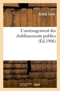 L'AMENAGEMENT DES ETABLISSEMENTS PUBLICS - APPLICATION SANATORIUMS HOPITAUX, CHAUFFAGE, VENTILATION,