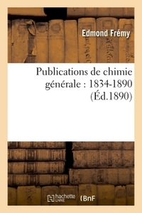 PUBLICATIONS DE CHIMIE GENERALE : 1834-1890