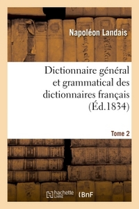 DICTIONNAIRE GENERAL ET GRAMMATICAL DES DICTIONNAIRES FRANCAIS. TOME 2