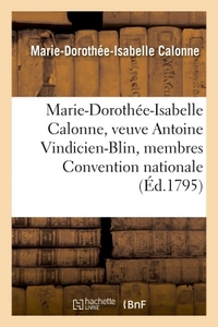 MARIE-DOROTHEE-ISABELLE CALONNE, VEUVE ANTOINE VINDICIEN-BLIN MEMBRES COMPOSANT CONVENTION NATIONALE