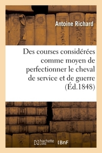 DES COURSES CONSIDEREES COMME MOYEN DE PERFECTIONNER LE CHEVAL DE SERVICE ET DE GUERRE