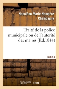 TRAITE DE LA POLICE MUNICIPALE OU DE L'AUTORITE DES MAIRES T4