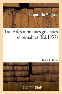 TRAITE DES MONNAIES GRECQUES ET ROMAINES, TOME 1, TEXTE
