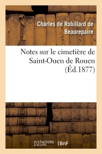 NOTES SUR LE CIMETIERE DE SAINT-OUEN DE ROUEN