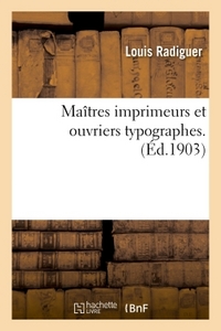 MAITRES IMPRIMEURS ET OUVRIERS TYPOGRAPHES : THESE...