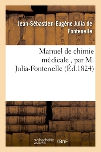 MANUEL DE CHIMIE MEDICALE , PAR M. JULIA-FONTENELLE,...
